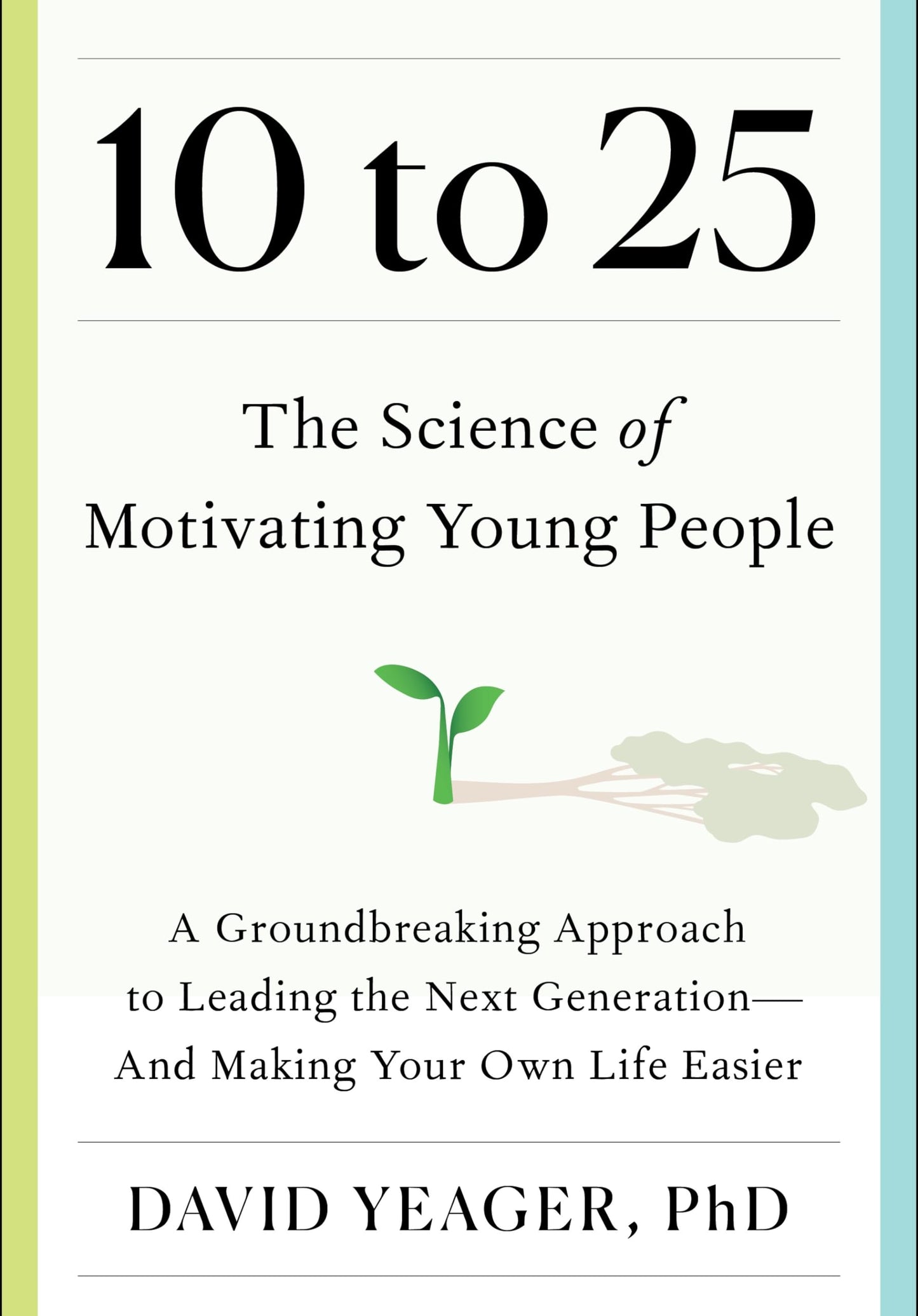 10 to 25 The Science of Motivating Young People (Authentic Verified), David Yeager