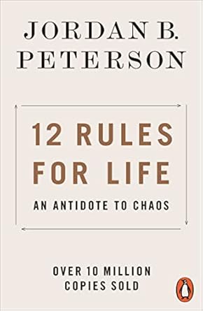 12 Rules for Life: An Antidote to Chaos by Jordan B. Peterson