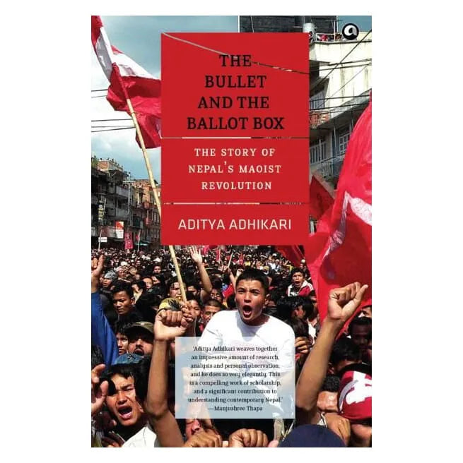The Bullet And The Ballot Box - The Story Of Nepal'S Maoist Revolution By Aditya Adhikari