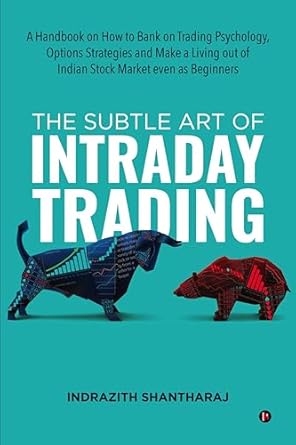 The Subtle Art of Intraday Trading (Indrazith Shantharaj)