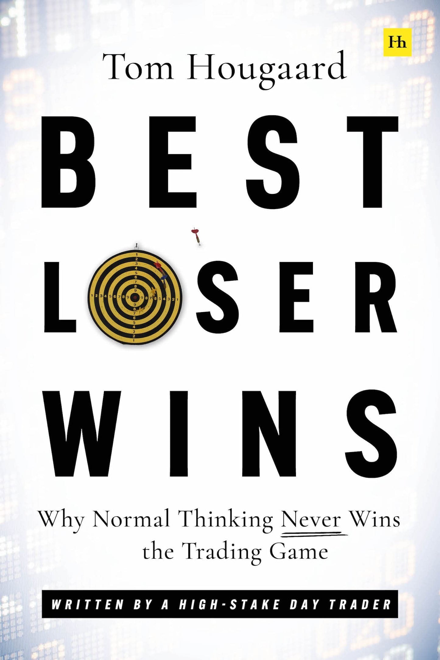 Best Loser Wins: Why Normal Thinking Never Wins the Trading Game by Tom Hougaard