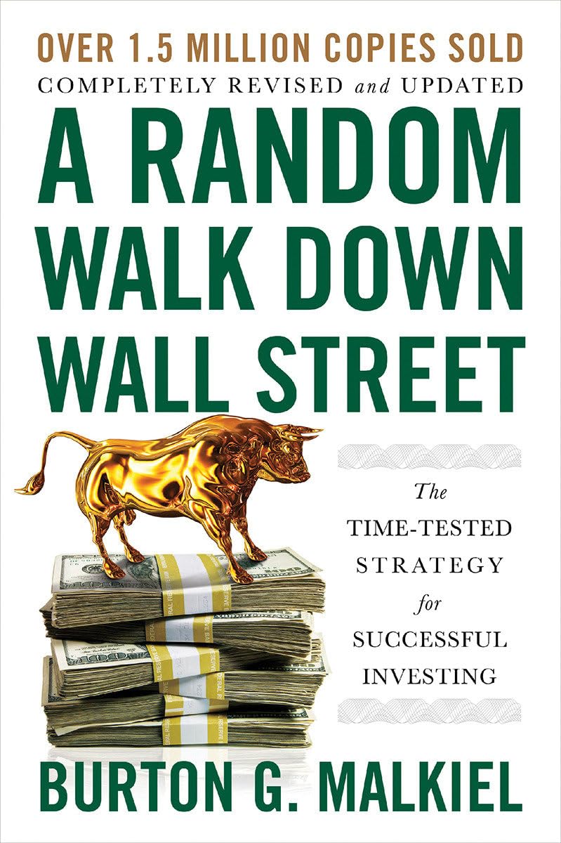 A Random Walk Down Wall Street: The Time-Tested Strategy for Successful Investing (Burton G. Malkiel)