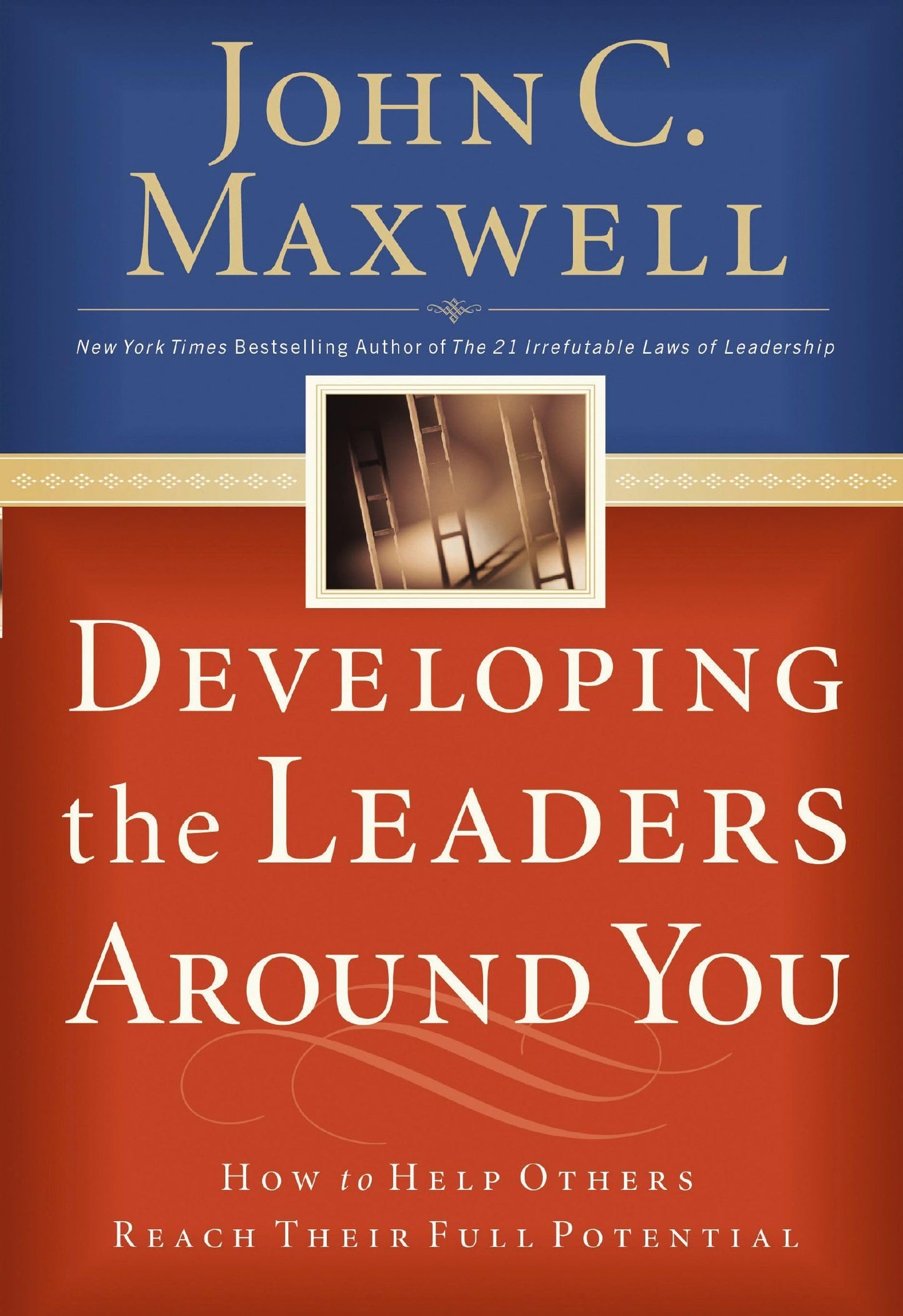 Developing the Leaders Around You How to Help Others Reach Their Full Potential (Authentic Verified), John C Maxwell