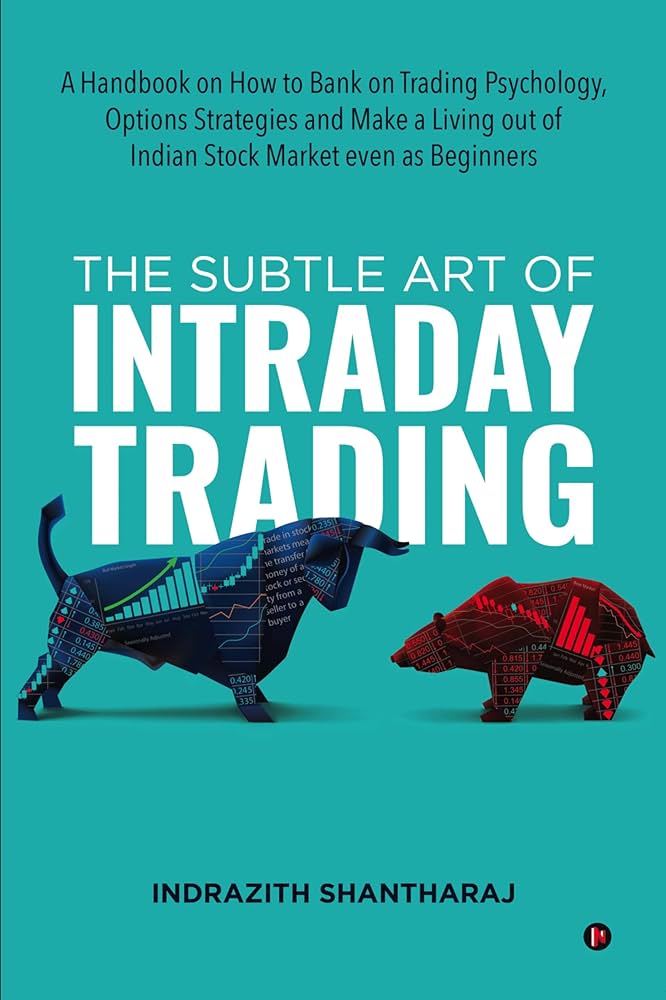 The Subtle Art of Intraday Trading by Indrazith Shantharaj