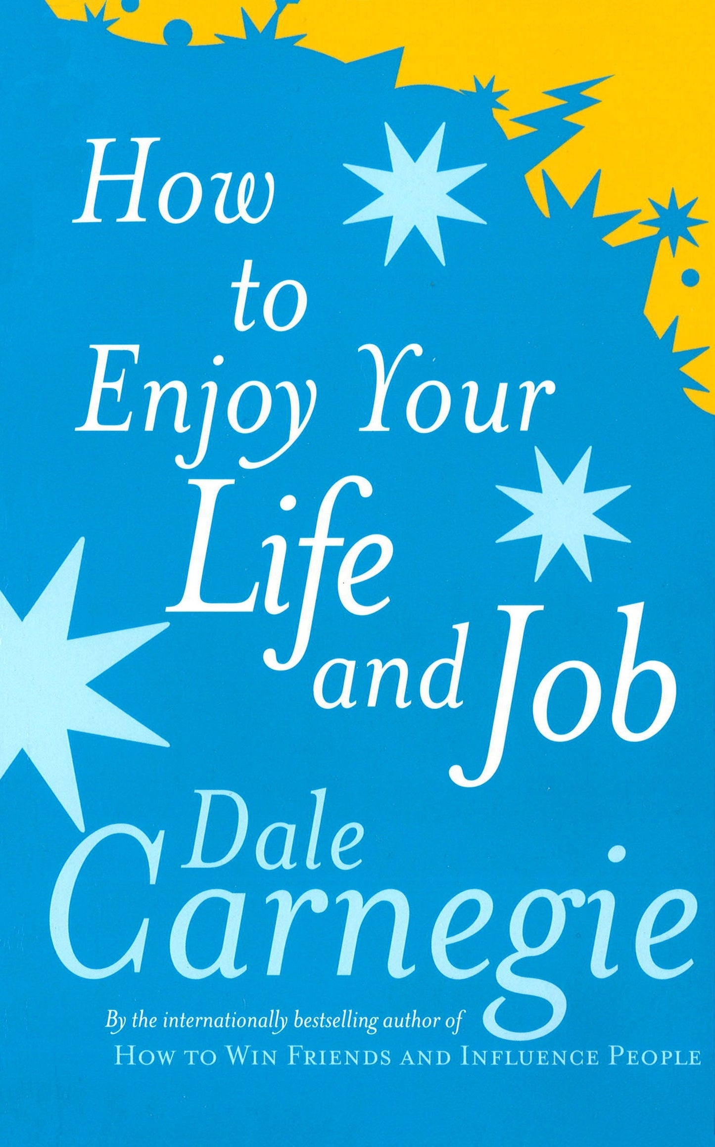 How to Enjoy Your Job and Your Life by Dale Carnegie