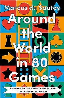Around The World In 80 Games : A Mathematician Unlocks The Secrets Of The Greatest Games (authentic verified) by Marcus du Sautoy