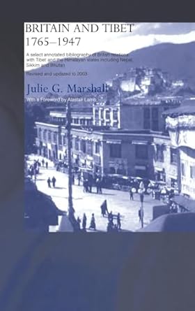 Britain and Tibet 1765-1947 by Julie Marshall