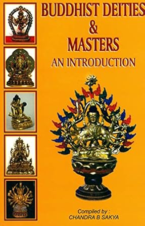 Buddhist Deities & Masters: An Introduction (authentic verified) by Chandra B. Sakya
