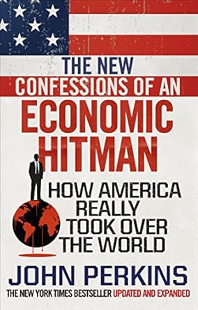 Confessions of an Economic Hit Man by John Perkins