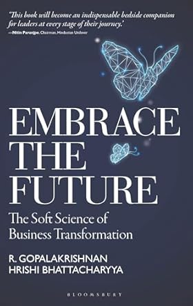 Embrace the Future: The Soft Science of Business Transformation (authentic verified) by R Gopalakrishnan
