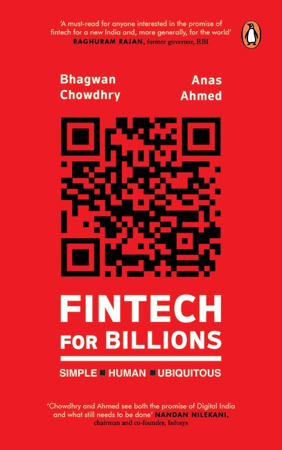 Fintech For Billions: Simple, Human, Ubiquitous by Bhagwan Chowdhry & Anas Ahmed
