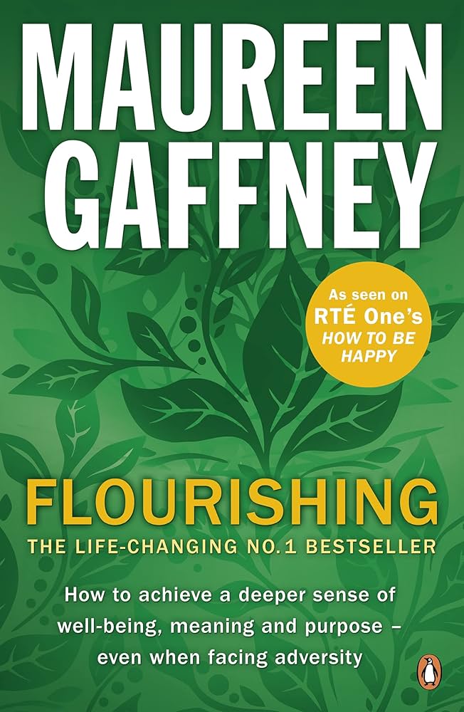 Flourishing How to achieve a deeper sense of well being meaning and purpose even when facing adversity (Authentic Verified), Maureen Gaffney