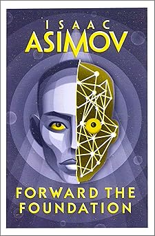 Forward the Foundation by Isaac Asimov