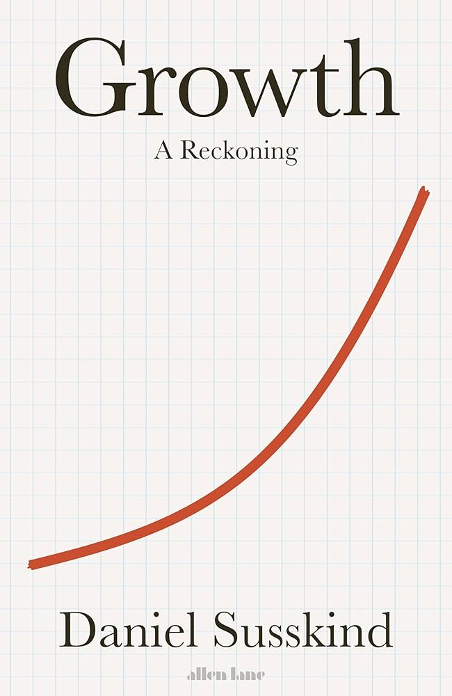 Growth (authentic verified) by Daniel Susskind (A Reckoning)