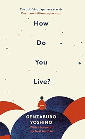 How Do You Live? : The Uplifting Japanese Classic by Genzaburo Yoshino
