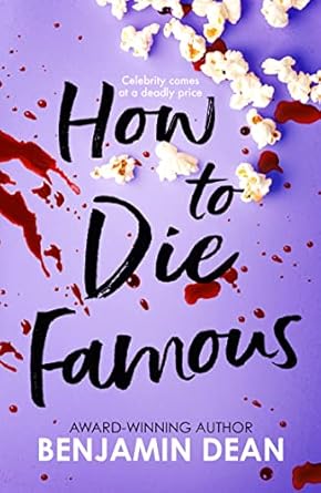 How To Die Famous by Benjamin Dean