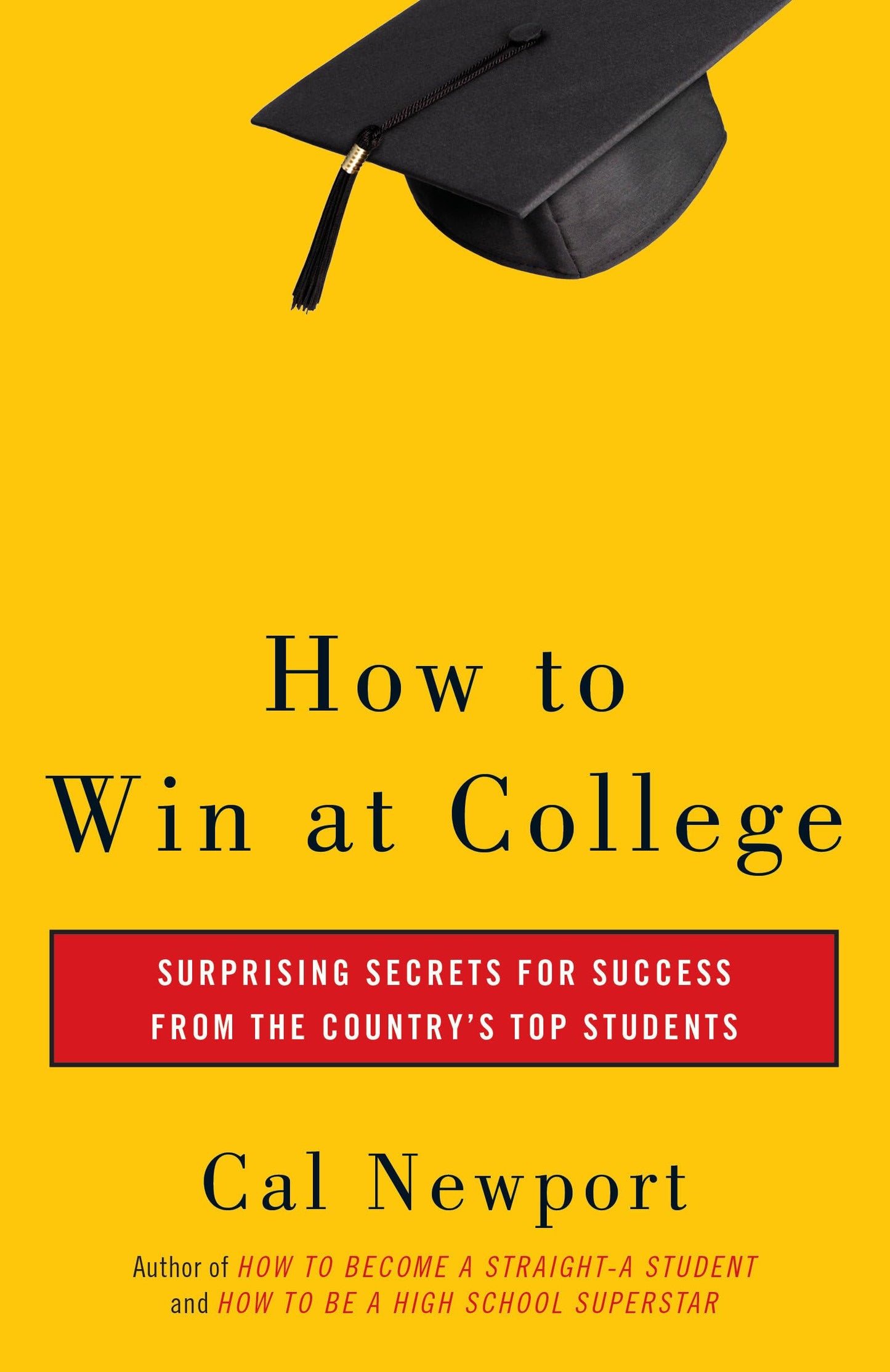 How to Win at College: Surprising Secrets for Success from the Country's Top Students (authentic verified) by Cal Newport