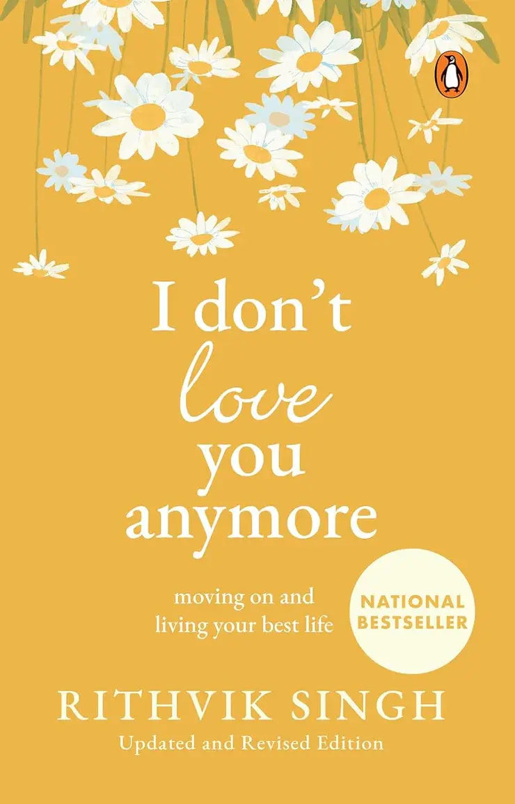 I Don't Love You Anymore: Moving On and Living Your Best Life (authentic verified) by Rithvik Singh