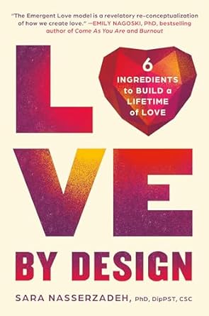 Love by Design: 6 Ingredients to Build a Lifetime of Love (authentic verified) by Dr Sara Nasserzadeh