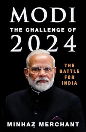 MODI: The Challenge of 2024 by Minhaz Merchant
