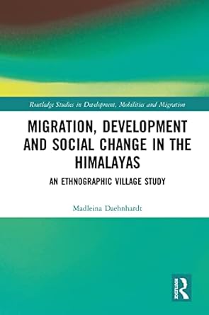 Migration, Development and Social Change in the Himalayas by Medleina Dachnhardt