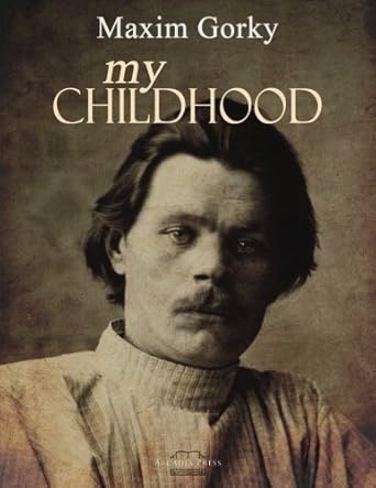 My Childhood (authentic verified) by Maxim Gorky