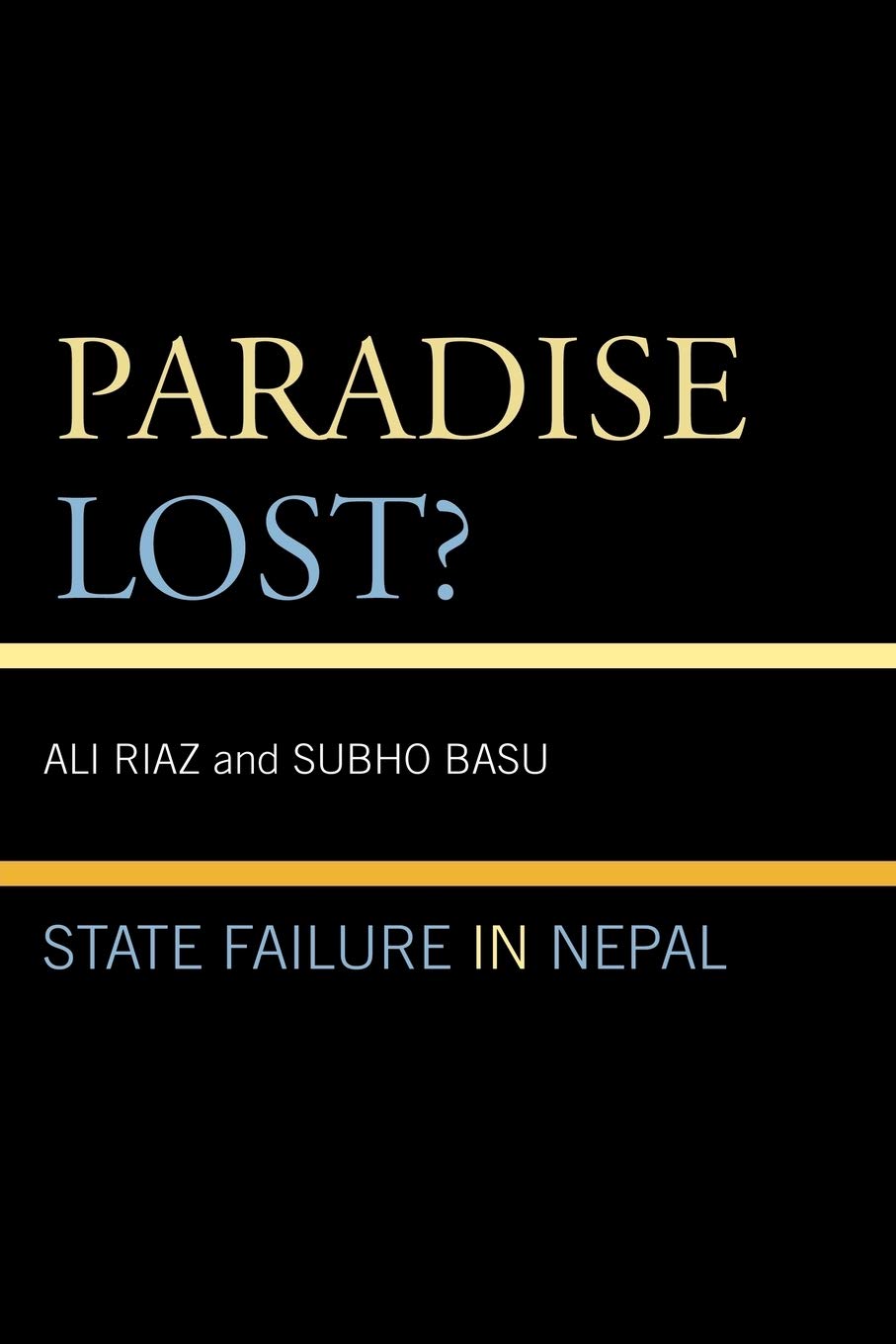 Paradise Lost?: State Failure In Nepal (authentic verified), Ali Riaz