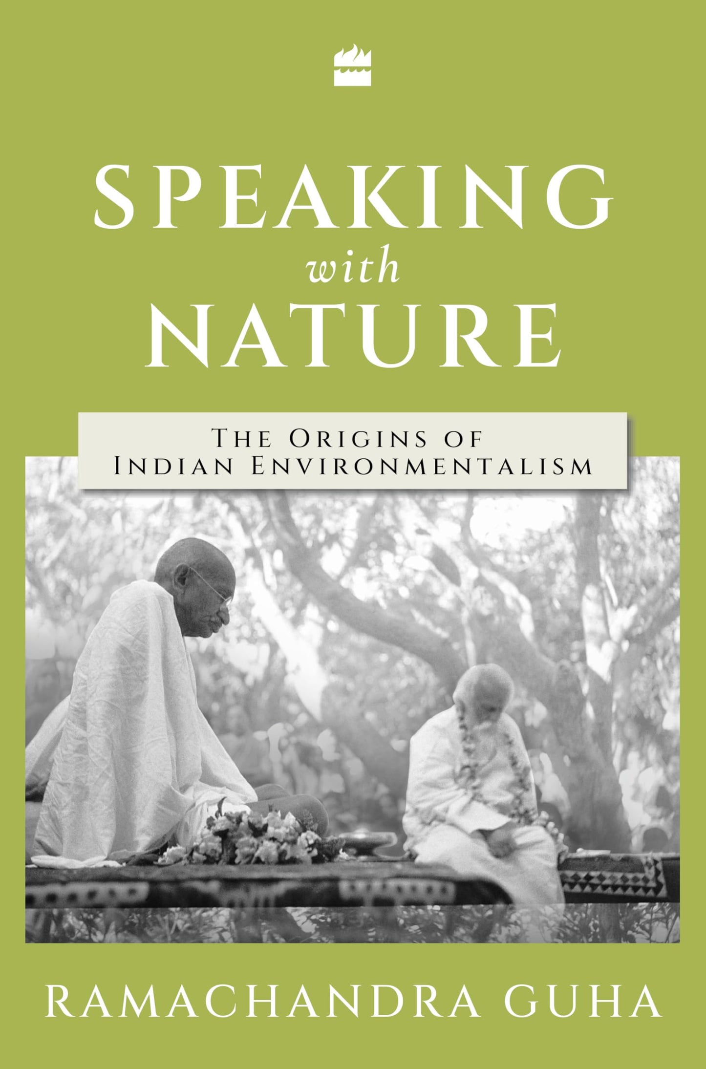 Speaking with Nature The Origins of Indian Environmentalism (Authentic Verified), Ramachandra Guha