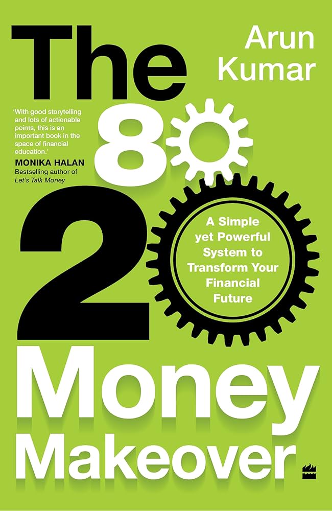 The 80-20 Money Makeover: A Simple Yet Powerful System to Transform Your Financial Future (authentic verified) by Arun Kumar