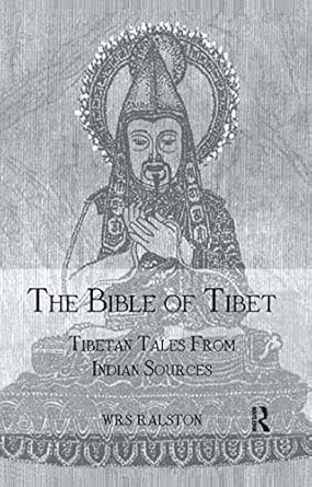 The Bible of Tibet: Tibetan Tales from Indian Sources by Ralston