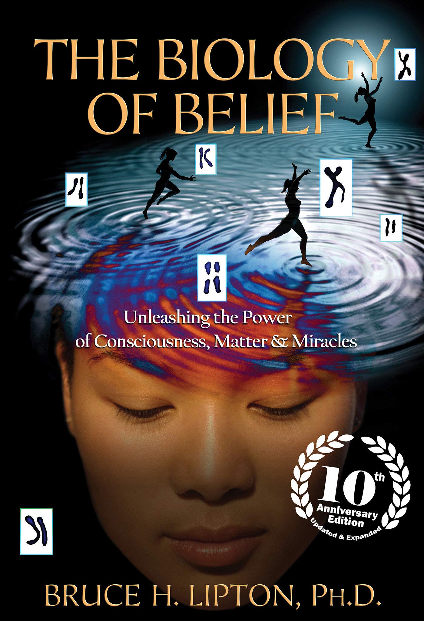 The Biology of Belief: Unleashing Power of Consciousness, Matter and Miracles (authentic verified) by Bruce Lipton