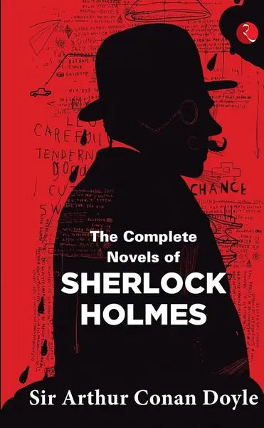 The Complete Novel of Sherlock Holmes (authentic verified) by Sir Arthur Conan Doyle