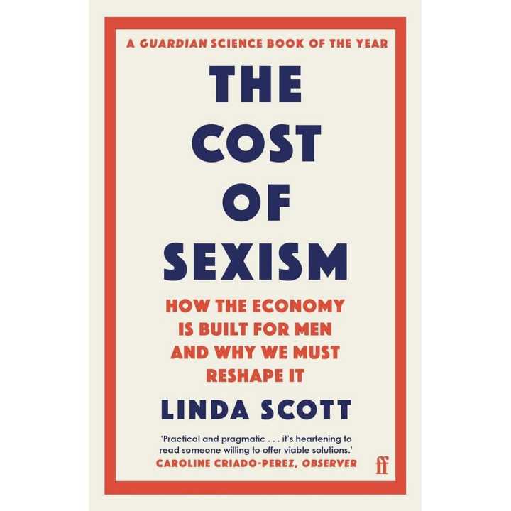 The Cost of Sexism: How the Economy is Built for Men and Why We Must Reshape It (authentic verified) by Professor Linda Scott