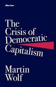 The Crisis Of Democratic Capitalism (authentic verified) by Martin Wolf