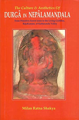 The Culture & Aesthetics of Durga in Nepalamandala (authentic verified), Milan Ratna Shakya
