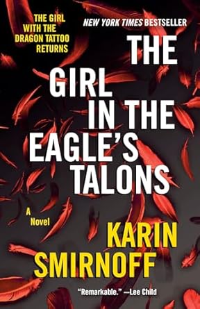 The Girl in the Eagle's Talons: The New Girl with the Dragon Tattoo Thriller by Karin Smirnoff