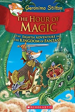 The Hour Of Magic (The Kingdom Of Fantasy #8) by Geronimo Stilton