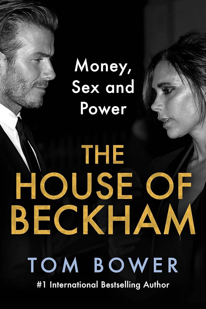 The House of Beckham: Money, Sex and Power (authentic verified) by Tom Bower