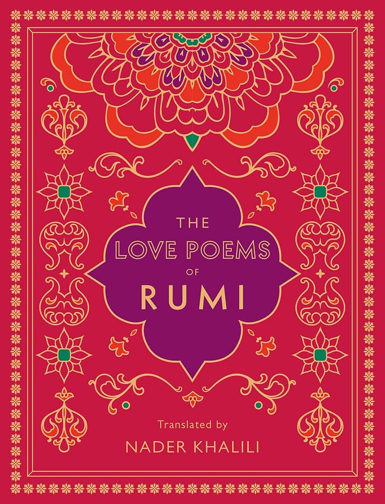 The Love Poems Of Rumi: Translated By Nader Khalili: Volume 2 (Timeless Rumi, 2) (authentic verified), Nader Khalili