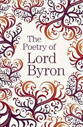 The Poetry of Lord Byron (authentic verified) by Lord Byron