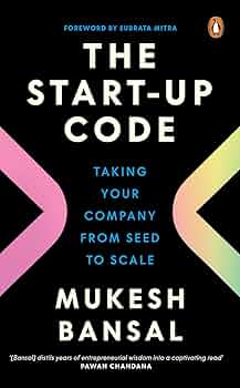 The Start-Up Code Taking Your Company from Seed to Scale (Authentic Verified) Mukesh Bansal