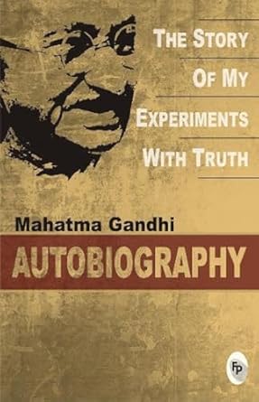The Story of My Experiments with Truth Mahatma Gandhi : An Autobiography (Deluxe Hardbound Edition)