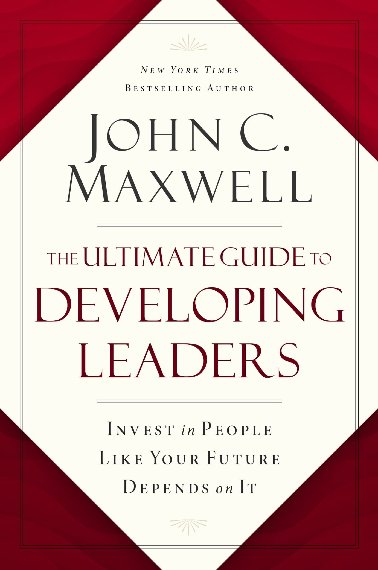 The Ultimate Guide to Developing Leaders: Invest in People Like Your Future Depends on It (authentic verified) by John C. Maxwell