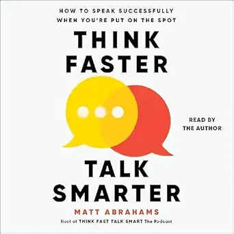 Think Faster, Talk Smarter: How to Speak Successfully When You're Put on the Spot (authentic verified) by Matt Abrahams