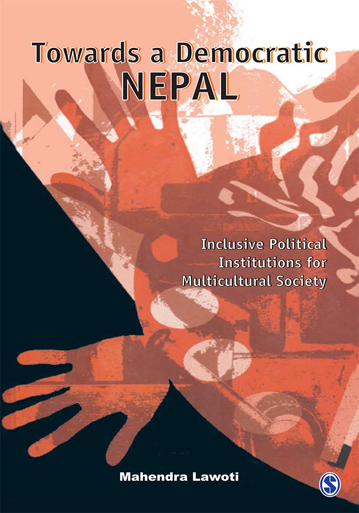 Towards A Democratic Nepal: Inclusive Political Institutions For A Multicultural Society (authentic verified), Mahendra Lawoti