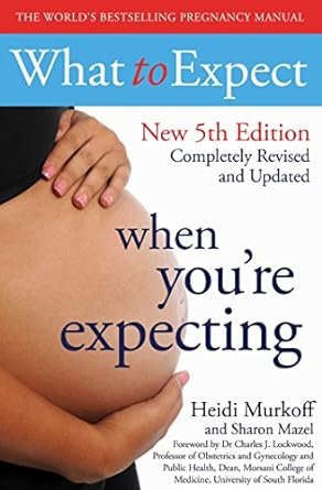 What to Expect When You're Expecting : Pregnancy Manual by Heidi Murkoff