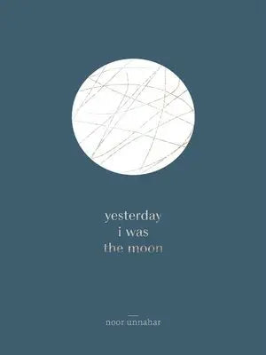 Yesterday I Was The Moon (Authentic Verified) Noor Unnahar