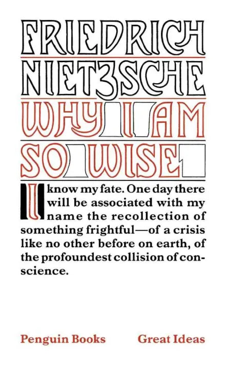 Why I am So Wise (Penguin Great Ideas) By Friedrich Nietzsche