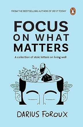 Focus on what matters by Darius Foroux