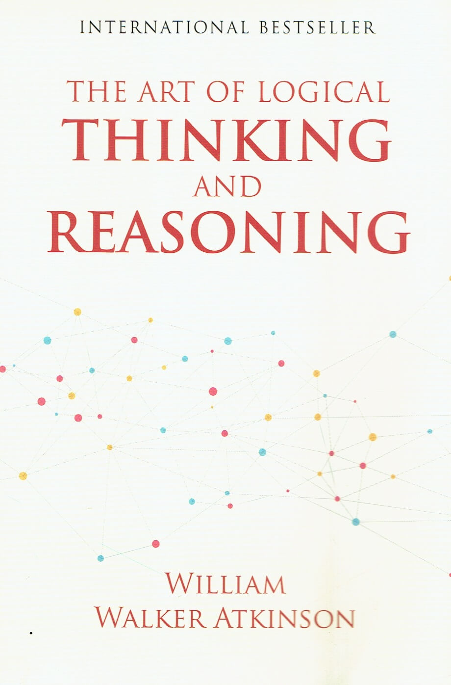 The Art of Logical Thinking by William Walker Atkinson